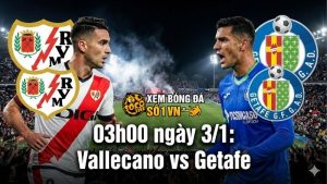 Nhận định Vallecano vs Getafe, 03h00 ngày 3/1: Chủ nhà thắng tưng bừng