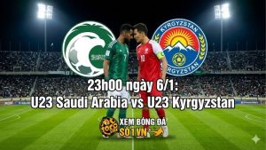Nhận định U23 Saudi Arabia vs U23 Kyrgyzstan 23h00 ngày 6/1: Bản lĩnh nhà vua